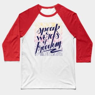 Speak words of freedom - colors Baseball T-Shirt